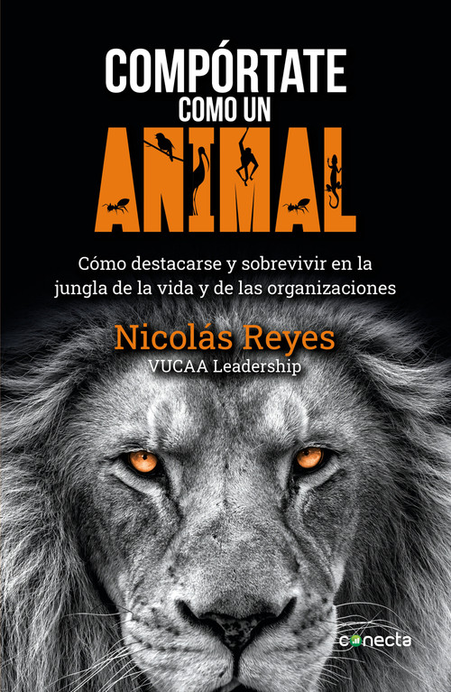 Compórtate como un animal / Behave Like an Animal (Liderazgo) (Spanish Edition) by Nicolas Reyes, 9786073195164