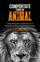 Compórtate como un animal / Behave Like an Animal (Liderazgo) (Spanish Edition) by Nicolas Reyes, 9786073195164