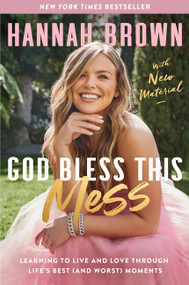 God Bless This Mess (Learning to Live and Love Through Life's Best (and Worst) Moments) - 9780063098213 by Hannah Brown, 9780063098213