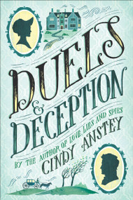 Duels & Deception by Cindy Anstey, 9781250119094