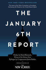 The January 6th Report by Select Committee to Investigate the January 6th Attack on the United States Capitol, David Remnick, Jamie Raskin, 9781250877529