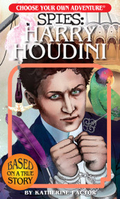 Choose Your Own Adventure Spies: Harry Houdini by Katherine Factor, Mia Mari Overgaard, Eoin Coveney, 9781937133368