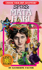 Choose Your Own Adventure Spies: Mata Hari by Katherine Factor, Gabriel Moreno, Chloe Niclas, 9781937133320