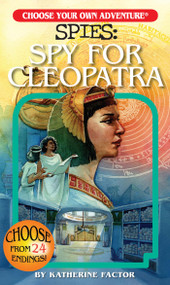 Choose Your Own Adventure Spies: Spy for Cleopatra by Katherine Factor, Gabhor Utomo, 9781937133788