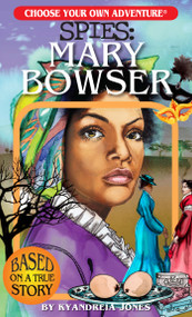 Choose Your Own Adventure Spies: Mary Bowser by Kyandreia Jones, Mia Mari Overgaard, Jason Millet, 9781937133399