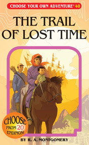 The Trail of Lost Time by R.A. Montgomery, Gabhor Utomo, Vladimir Semionov, 9781937133030