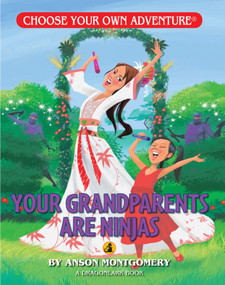 Your Grandparents are Ninjas by Anson Montgomery, Keith Newton, 9781937133276