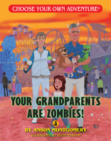 Your Grandparents are Zombies! by Anson Montgomery, Keith Newton, 9781933390901
