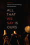 All That We Say is Ours (Guujaaw and the Reawakening of the Haida Nation) by Ian Gill, 9781771623278