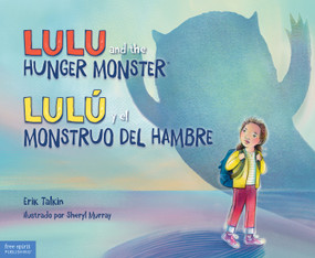 Lulu and the Hunger Monster / Lulú y el Monstruo del Hambre (Bilingual Edition) by Erik Talkin, Sheryl Murray, 9781631987250