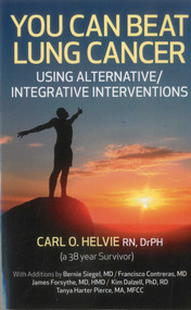 You Can Beat Lung Cancer (Using Alternative/Integrative Interventions) by Carl  O Helvie, 9781780992839