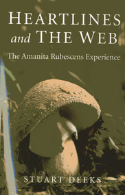 Heartlines and The Web (The Amanita Rubescens Experience) by Stuart Deeks, 9781780993287