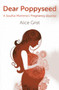 Dear Poppyseed (A Soulful Momma's Pregnancy Journal) by Alice Grist, 9781780996479