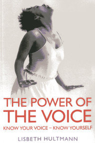The Power of the Voice (Know Your Voice - Know Yourself) by Lisbeth Hultmann, 9781780999388