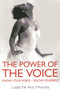 The Power of the Voice (Know Your Voice - Know Yourself) by Lisbeth Hultmann, 9781780999388