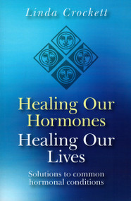 Healing Our Hormones, Healing Our Lives by Linda Crockett, 9781846941689