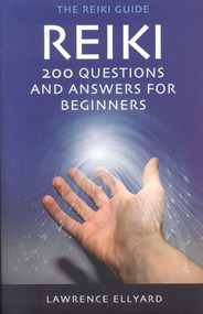 Reiki Q&A (200 Questions and Answers for Beginners) by Lawrence Ellyard, 9781905047475