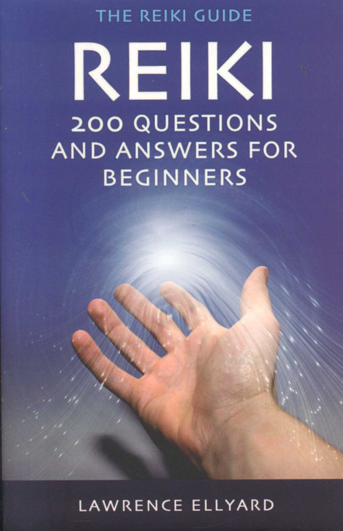 Reiki Q&A (200 Questions and Answers for Beginners) by Lawrence Ellyard, 9781905047475
