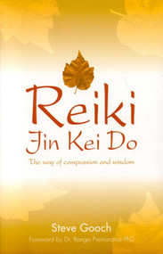 Reiki Jin Kei Do (The Reiki Way of Compassion and Wisdom) by Steve Gooch, 9781905047857