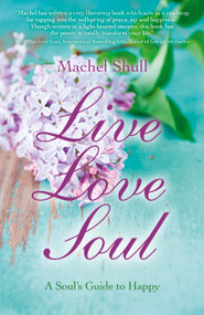 Live Love Soul (A Soul's Guide to Happy) by Machel Shull, 9781782792840