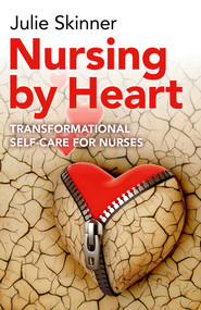 Nursing by Heart (Transformational Self-Care for Nurses) by Julie Skinner, 9781782797111