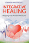 Integrative Healing (Merging with Modern Medicine) by Lorinda Weatherall, 9781846949630