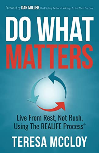 Do What Matters (Live From Rest, Not Rush, Using The REALIFE Process) by Teresa McCloy, 9781631959066