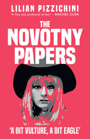 The Novotny Papers ('A Bit Vulture, A Bit Eagle') - 9781398112407 by Lilian Pizzichini, 9781398112407