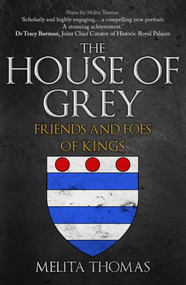 The House of Grey (Friends & Foes of Kings) - 9781398112421 by Melita Thomas, 9781398112421