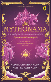 Mythonama (The Big Book of Indian Mythologies) by Mudita-Chauhan Mubayi, Adittya Nath Mubayi, 9780143447801