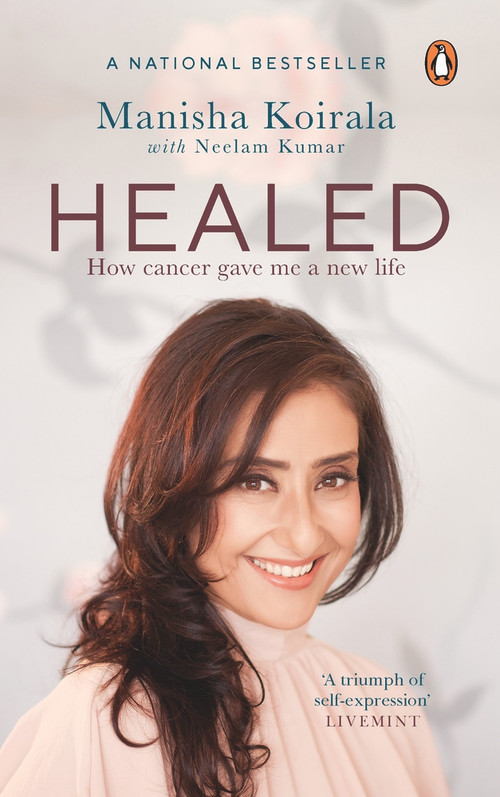 Healed (How Cancer Gave Me a New Life) by MANISHA KOIRALA, 9780143457206