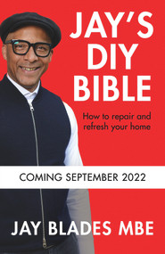 Jay's DIY Bible (How to Repair and Refresh Your Home) by Jay Blades, 9781529091281