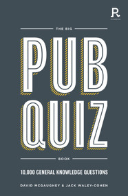 The Big Pub Quiz Book (10,000 general knowledge questions) by David McGaughey, Jack Waley-Cohen, Richardson Puzzles and Games, 9781913602277