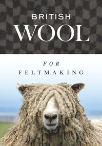 British Wool for Feltmaking by International Feltmakers Association, 9781785009891