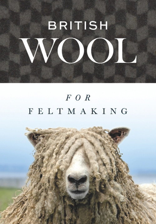 British Wool for Feltmaking by International Feltmakers Association, 9781785009891
