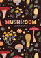 Mushroom Lover's Journal (A Cute Notebook of Toadstools, Spores, and Honey Fungus) by Aria Jones, 9781684810598