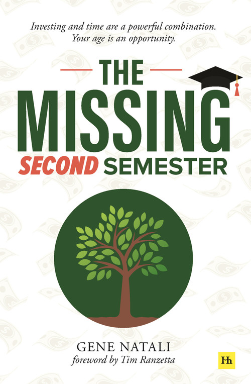The Missing Second Semester (Investing and time are a powerful combination. Your age is an opportunity) by Gene Natali, 9780857199829