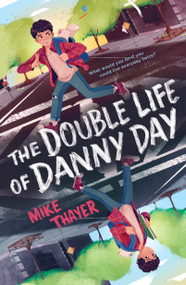 The Double Life of Danny Day - 9781250832740 by Mike Thayer, 9781250832740