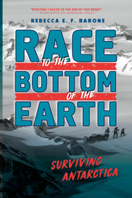 Race to the Bottom of the Earth (Surviving Antarctica) - 9781250866073 by Rebecca E. F. Barone, 9781250866073