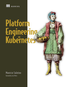 Platform Engineering on Kubernetes by Mauricio Salatino, 9781617299322