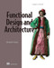 Functional Design and Architecture (Examples in Haskell) by Alexander  Granin, 9781617299612