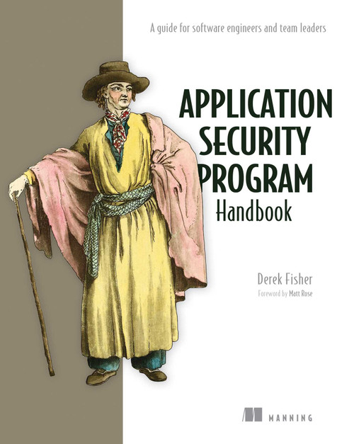 Application Security Program Handbook (A guide for software engineers and team leaders) by Derek Fisher, 9781633439818