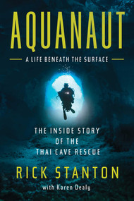Aquanaut (The Inside Story of the Thai Cave Rescue) - 9781639363018 by Rick Stanton, 9781639363018