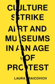 Culture Strike (Art and Museums in an Age of Protest) - 9781839767838 by Laura Raicovich, 9781839767838