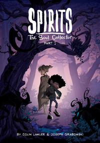 Spirits: The Soul Collector Part 1 - 9781952126703 by Colin Lor, Joseph Grabowski, 9781952126703
