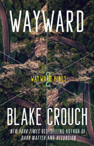 Wayward (Wayward Pines: 2) by Blake Crouch, 9780593598481