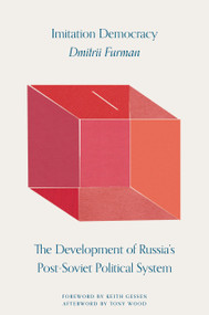 Imitation Democracy (The Development of Russia's Post-Soviet Political System) by Dmitrii Furman, Keith Gessen, Tony Wood, 9781788733533