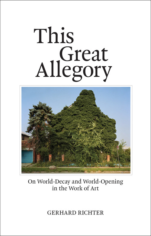 This Great Allegory (On World-Decay and World-Opening in the Work of Art) by Gerhard Richter, 9780262544146