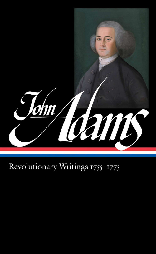 John Adams: Revolutionary Writings 1755-1775 (LOA #213) by John Adams, Gordon S. Wood, 9781598530896