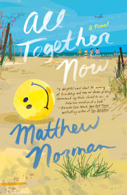 All Together Now (A Novel) - 9781984821119 by Matthew Norman, 9781984821119